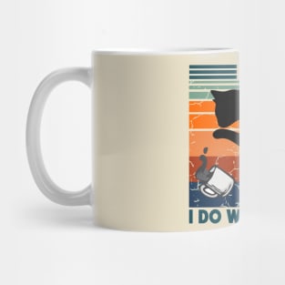 I Do What I Want Mug